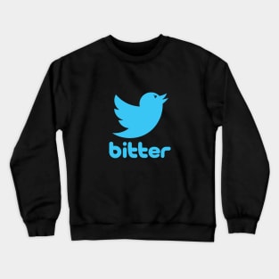 Bitter Tweet Crewneck Sweatshirt